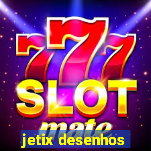 jetix desenhos